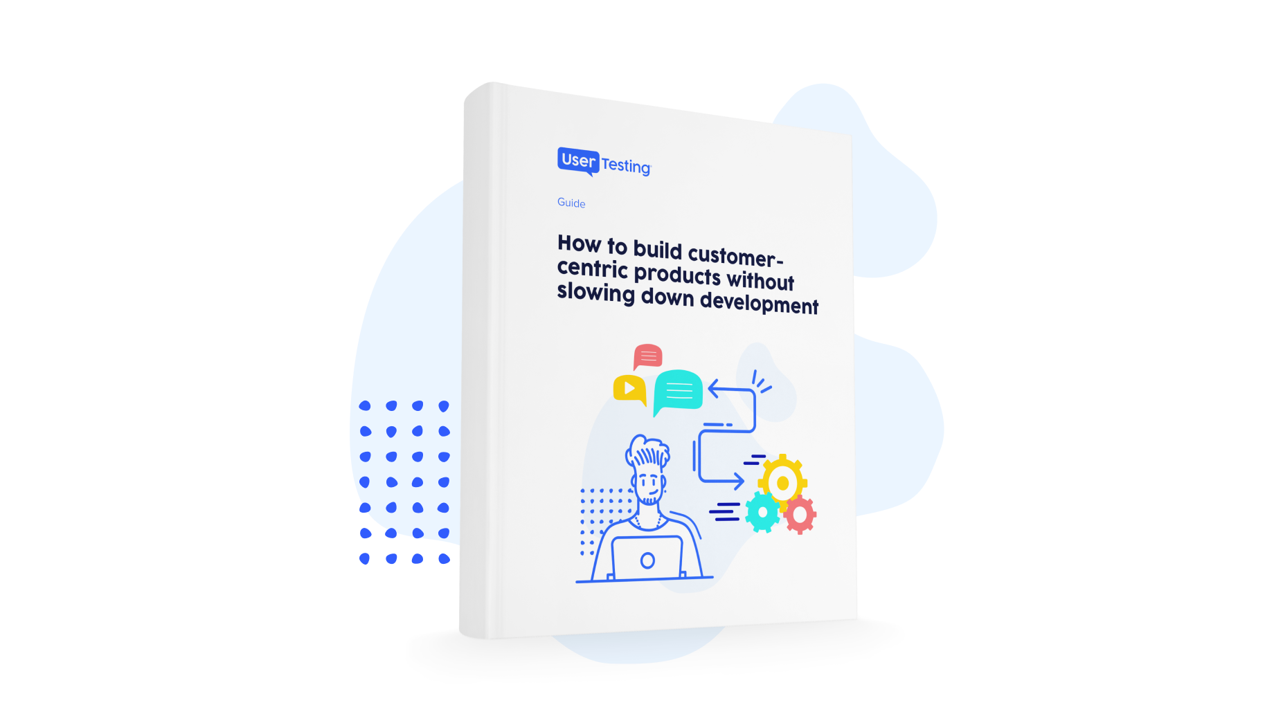 Resource image for usertesting guide on How to build customer-centric products without slowing down development