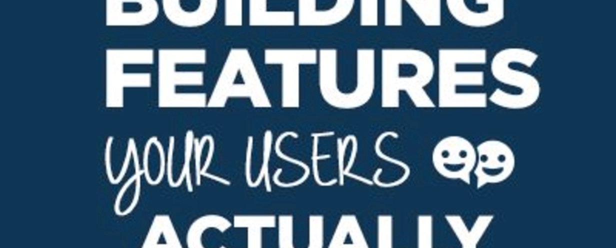 image with text that says 8 steps to building features your users actually want